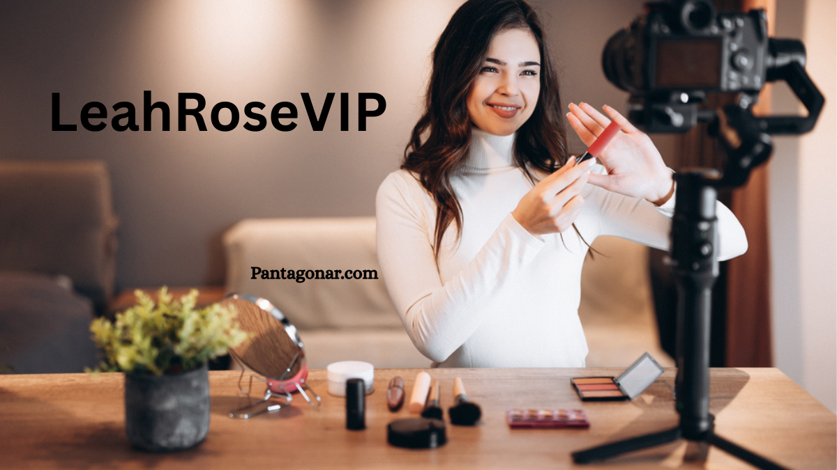 LeahRoseVIP: A Comprehensive Insight into a Rising Digital Star